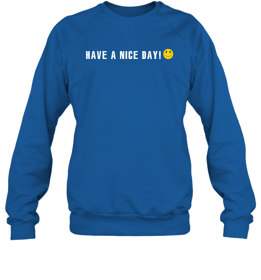 Have A Nice Day Shirt Sweatshirt Sweatshirt Royal