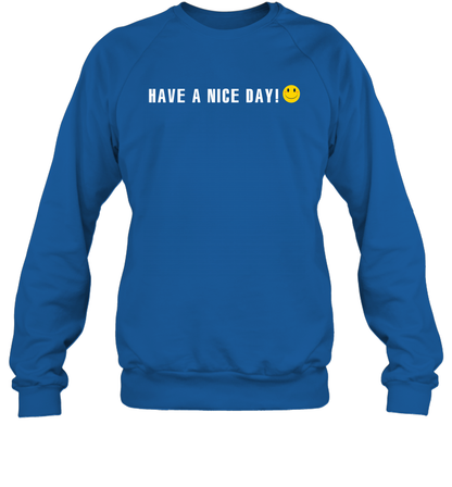 Have A Nice Day Shirt Sweatshirt Sweatshirt Royal