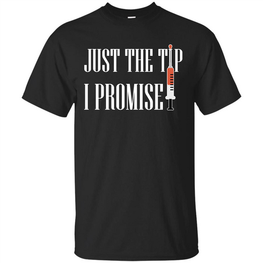 Nurse T-shirt Just The Tip I Promise T-shirt Black