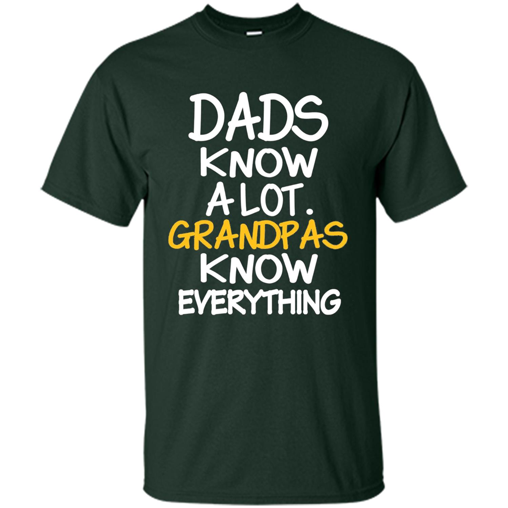Fathers Day T-shirt Dads Know A Lot Grandpas Know Everything Forest Green