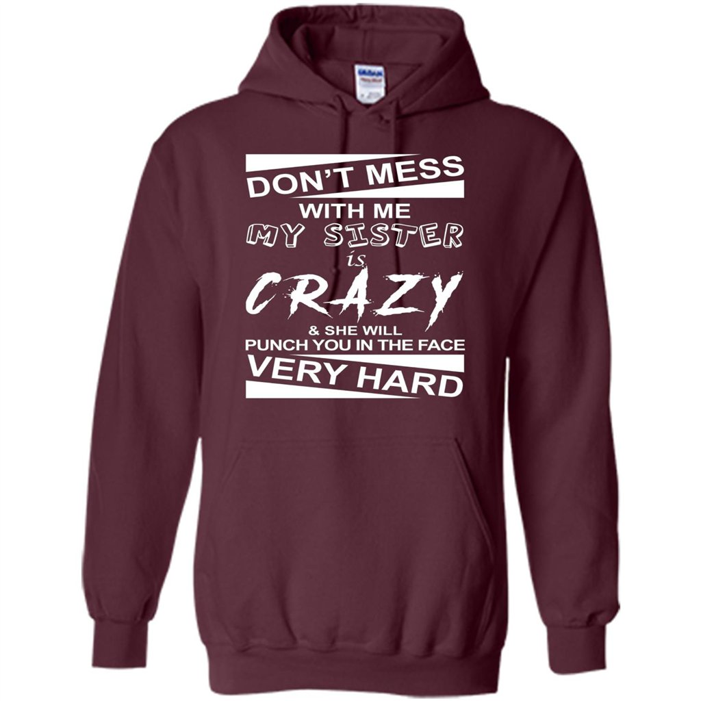 Don' Mess With Me My Sister Is Crazy She Will Punch You T-Shirt Png Maroon