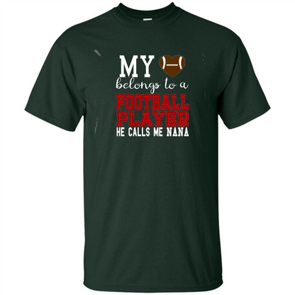 My Belongs To A Footbal Player He Calls Me Nana T-shirt Forest Green