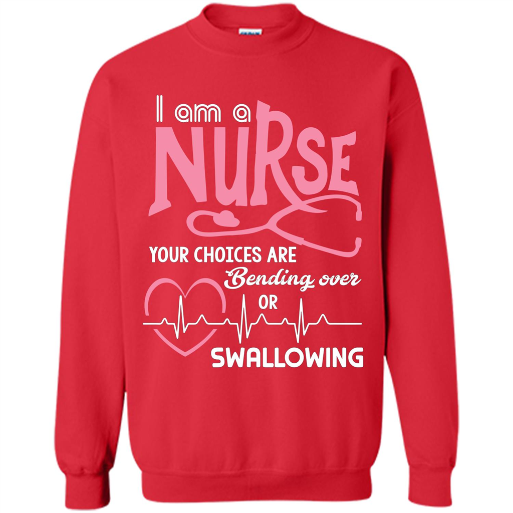 Nursing tshirtI am a nurse your choices are bending over or swallowing Red
