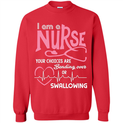 Nursing tshirtI am a nurse your choices are bending over or swallowing Red