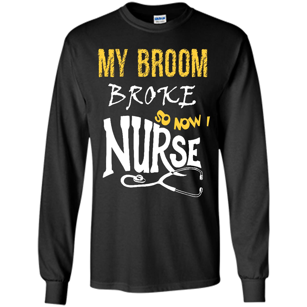 My Broom Broke So Now I Nurse T-shirt Black