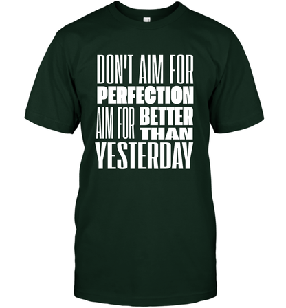 Don't Aim For Perfection Aim For Better Than Yesterday Shirt T-Shirt T-Shirt Forest Green