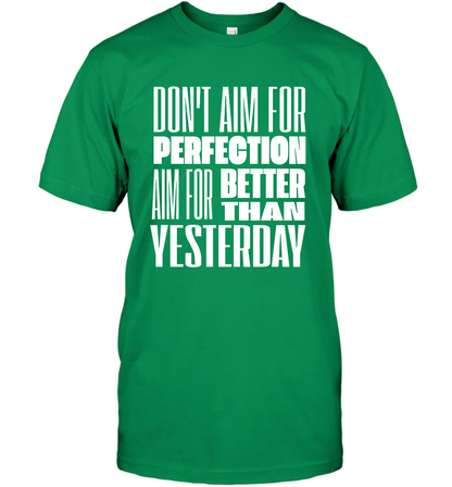 Don't Aim For Perfection Aim For Better Than Yesterday Shirt T-Shirt T-Shirt Irish Green