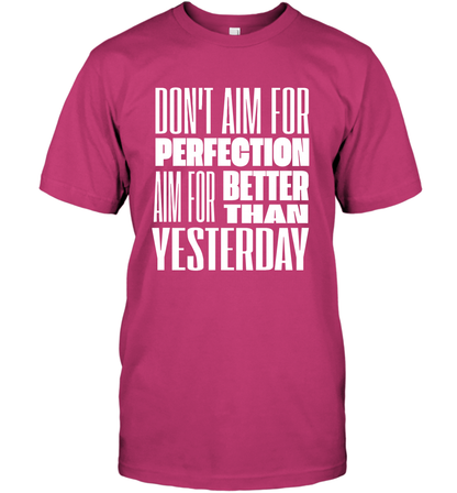 Don't Aim For Perfection Aim For Better Than Yesterday Shirt T-Shirt T-Shirt Heliconia