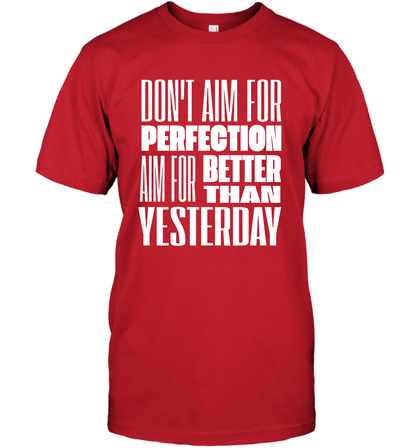 Don't Aim For Perfection Aim For Better Than Yesterday Shirt T-Shirt T-Shirt Red