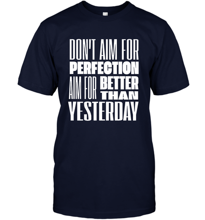 Don't Aim For Perfection Aim For Better Than Yesterday Shirt T-Shirt T-Shirt Navy