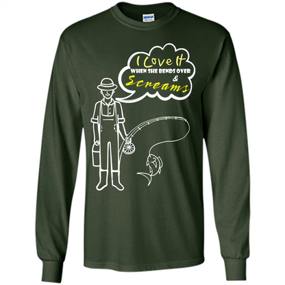 Fishing T-shirt I Love It When She Bends And Scream Forest Green