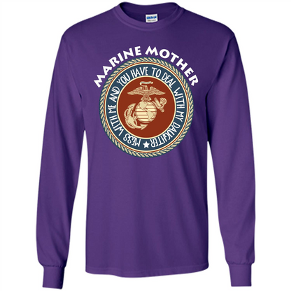 Marine Mother T-shirt Mess With Me And You Have To Deal With My Daughter Purple