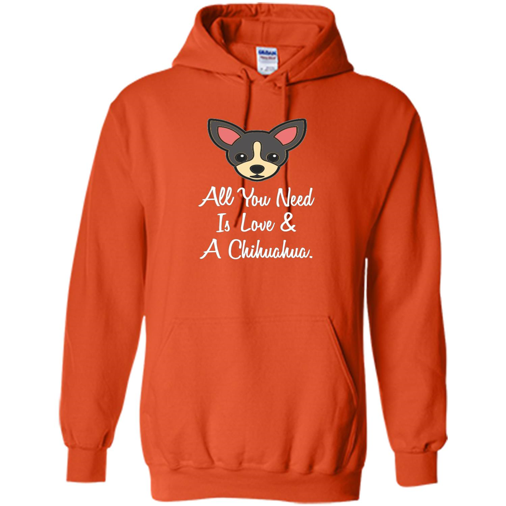 Chihuahua T-shirt All You Need Is Love And A Chihuahua Orange