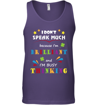I Dont Speak Much Because I'm Brilliant And Im Busy Thinking Shirt Tank Top Tank Top Purple