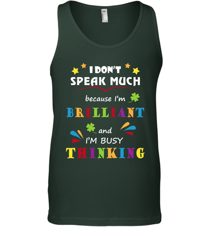 I Dont Speak Much Because I'm Brilliant And Im Busy Thinking Shirt Tank Top Tank Top Forest Green