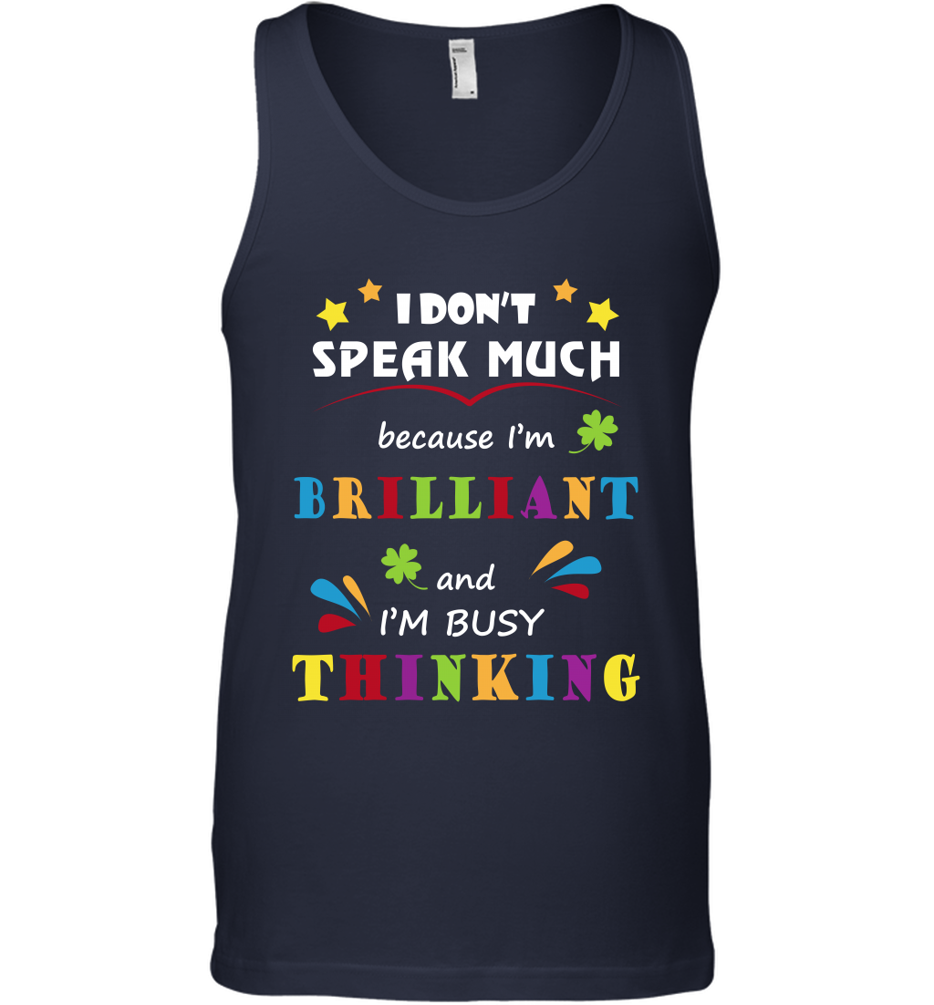 I Dont Speak Much Because I'm Brilliant And Im Busy Thinking Shirt Tank Top Tank Top Navy