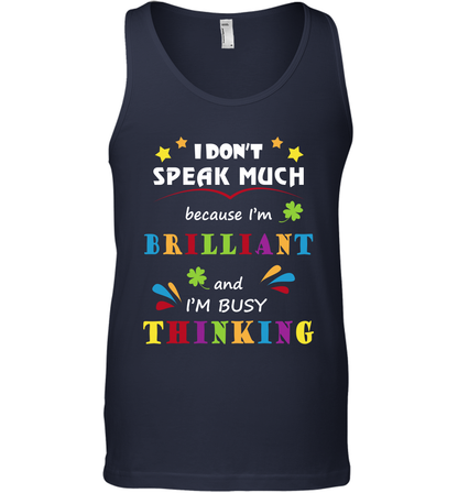 I Dont Speak Much Because I'm Brilliant And Im Busy Thinking Shirt Tank Top Tank Top Navy