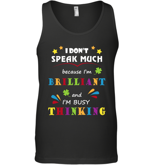 I Dont Speak Much Because I'm Brilliant And Im Busy Thinking Shirt Tank Top Tank Top Black