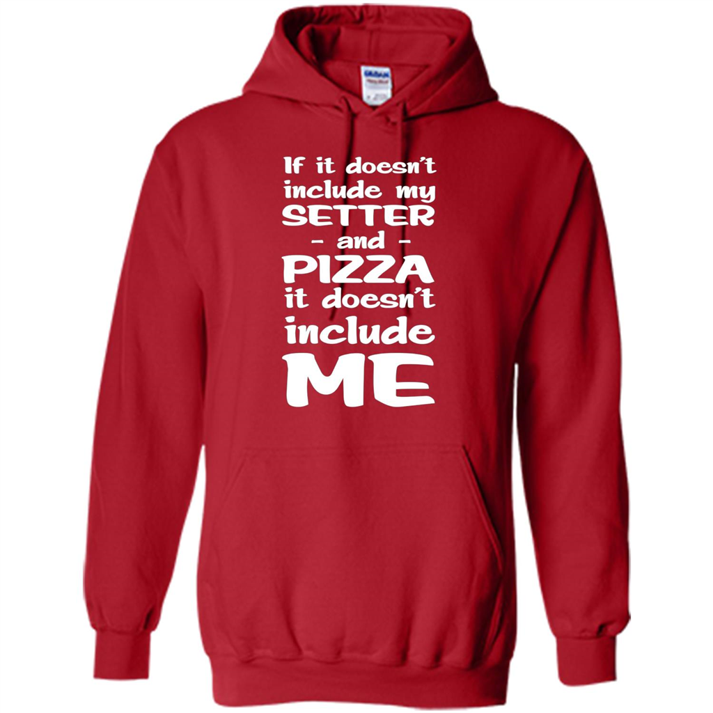 Setter And Pizza Funny Dog T-shirt It Dont Include Me Red