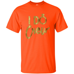 I Do Crew T-Shirt Gold Bachelorette Party