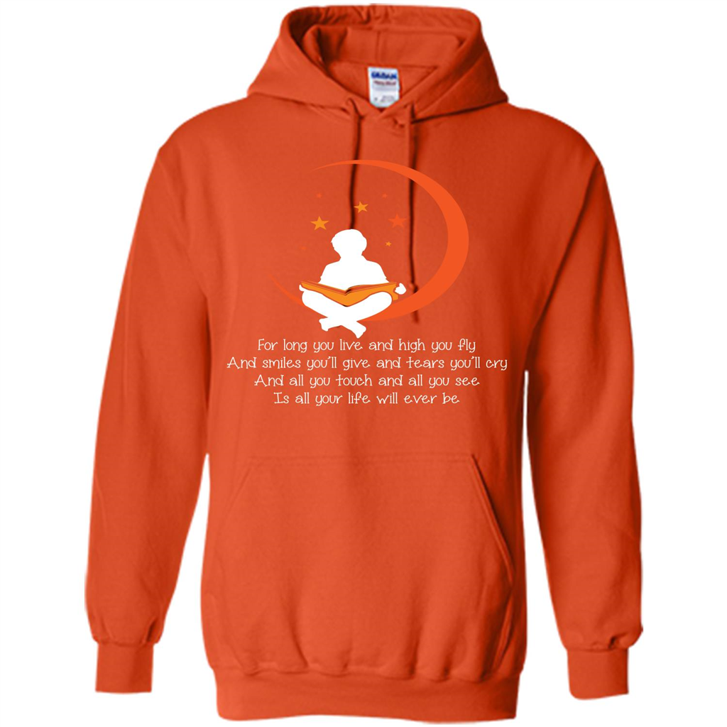 For Long You Live And High You Fly And Smiles You’ll Give T-shirt Orange