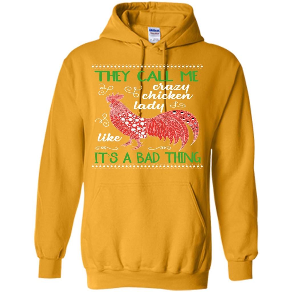 Love Chickens T-shirt They Call Me Crazy Chicken Lady Like It's A Bad Thing Gold