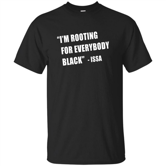 I'm Rooting For Everybody Black T-shirt Black
