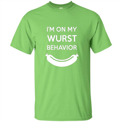 I Am In My Wurst Behavior T-shirt Oktoberfest T-shirt Lime