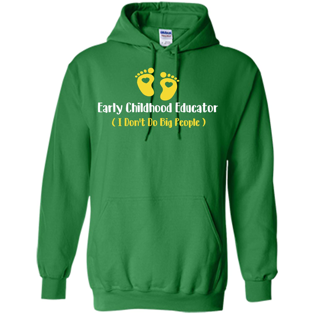 Early Childhood Educator I Don't Do Big People T-shirt Irish Green