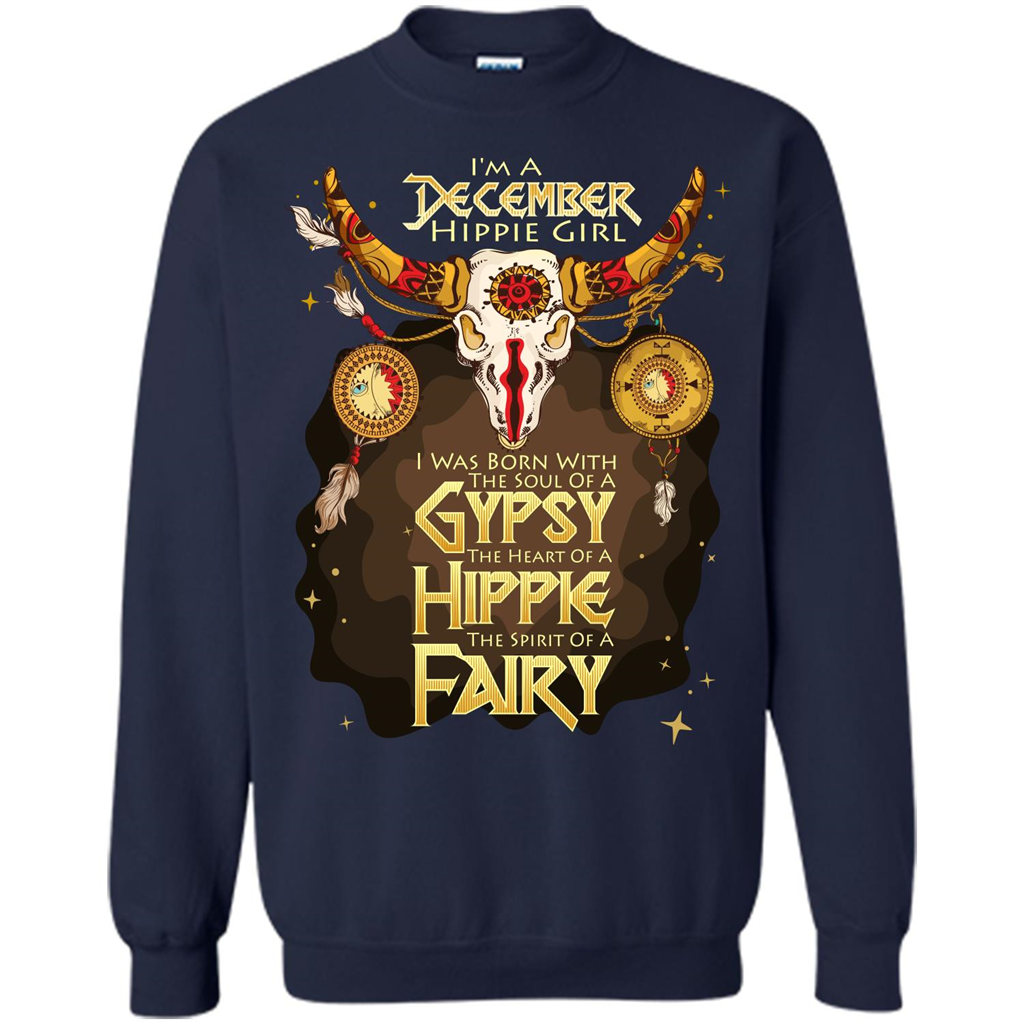 December Hippie Girl T-shirt Was Born With The Soul Of A Gypsy The Heart Of A Hippie The Spirit Of A Fairy Navy