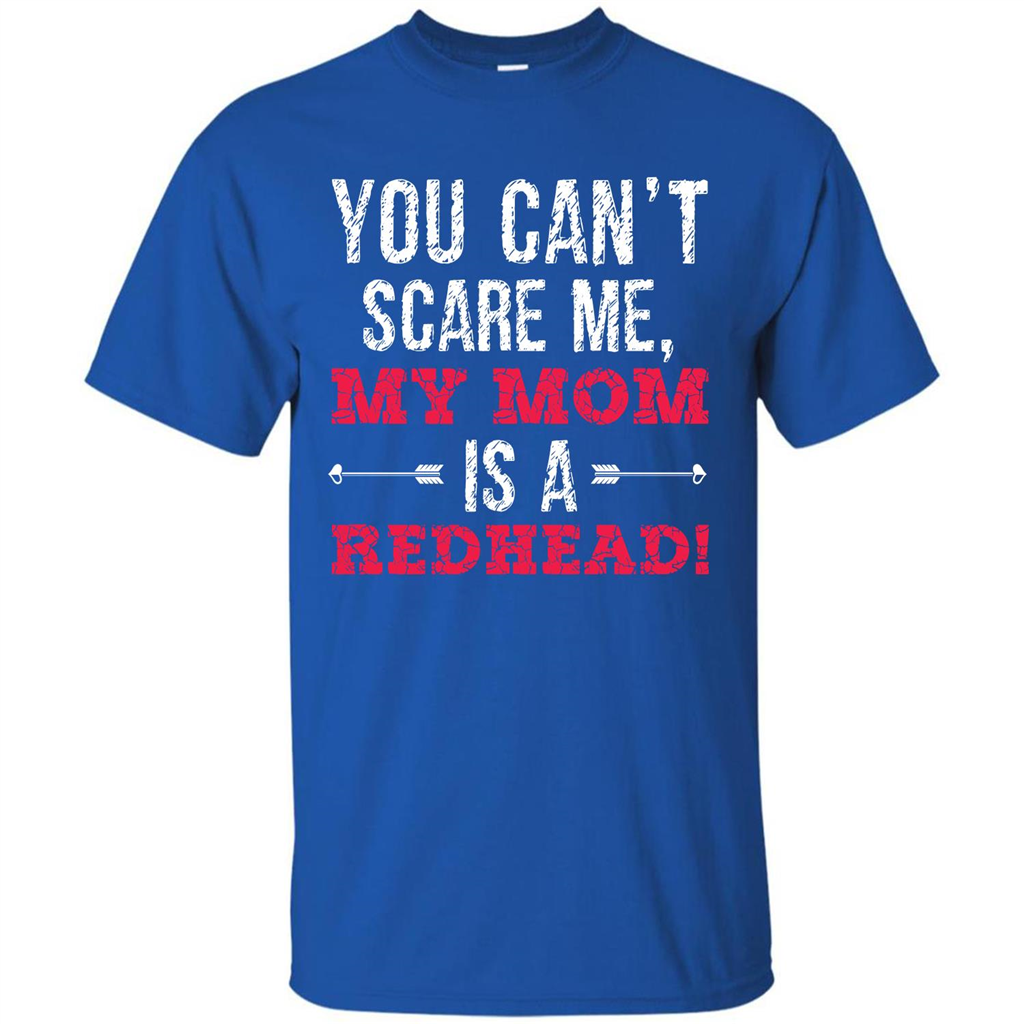 Family T-shirt You Can‰۪t Scare Me, My Mom Is A Redhead Royal