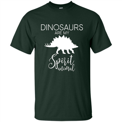 Dinosaur T-Shirt Dinosaurs Are My Spirit Animal Forest Green