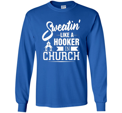 Christian T-shirt Sweating Like A Hooker In Church T-shirt Royal