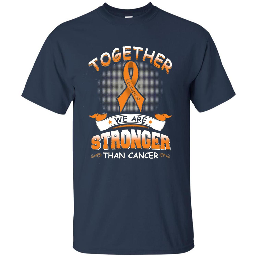 Leukemia Tshirt Together We Are Stronger Than Cancer Navy