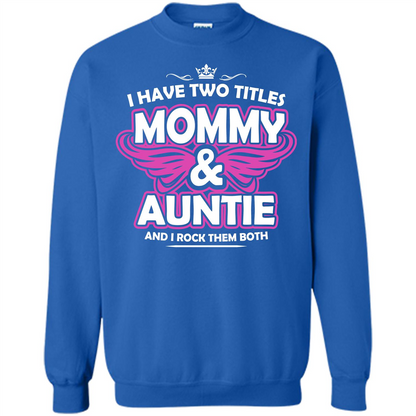Mommy T-shirt I Have Two Titles Momy _ Auntie And I Rock Them Both Royal
