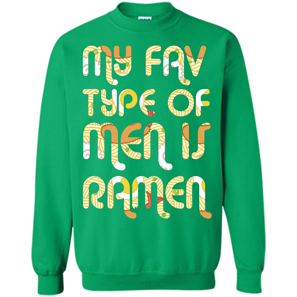 Ramen T-shirt My Fav Type Of Men Is Ramen T-shirt Irish Green