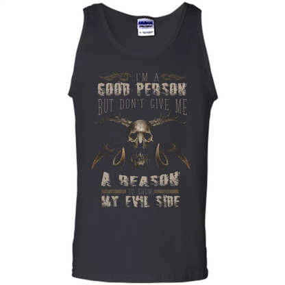 I'm A Good Person But Don't Give Me A Reason To Show My Evil Side T-shirt Black