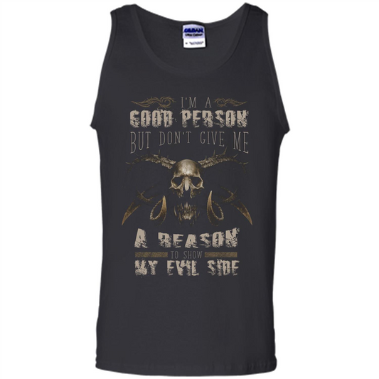 I'm A Good Person But Don't Give Me A Reason To Show My Evil Side T-shirt Black