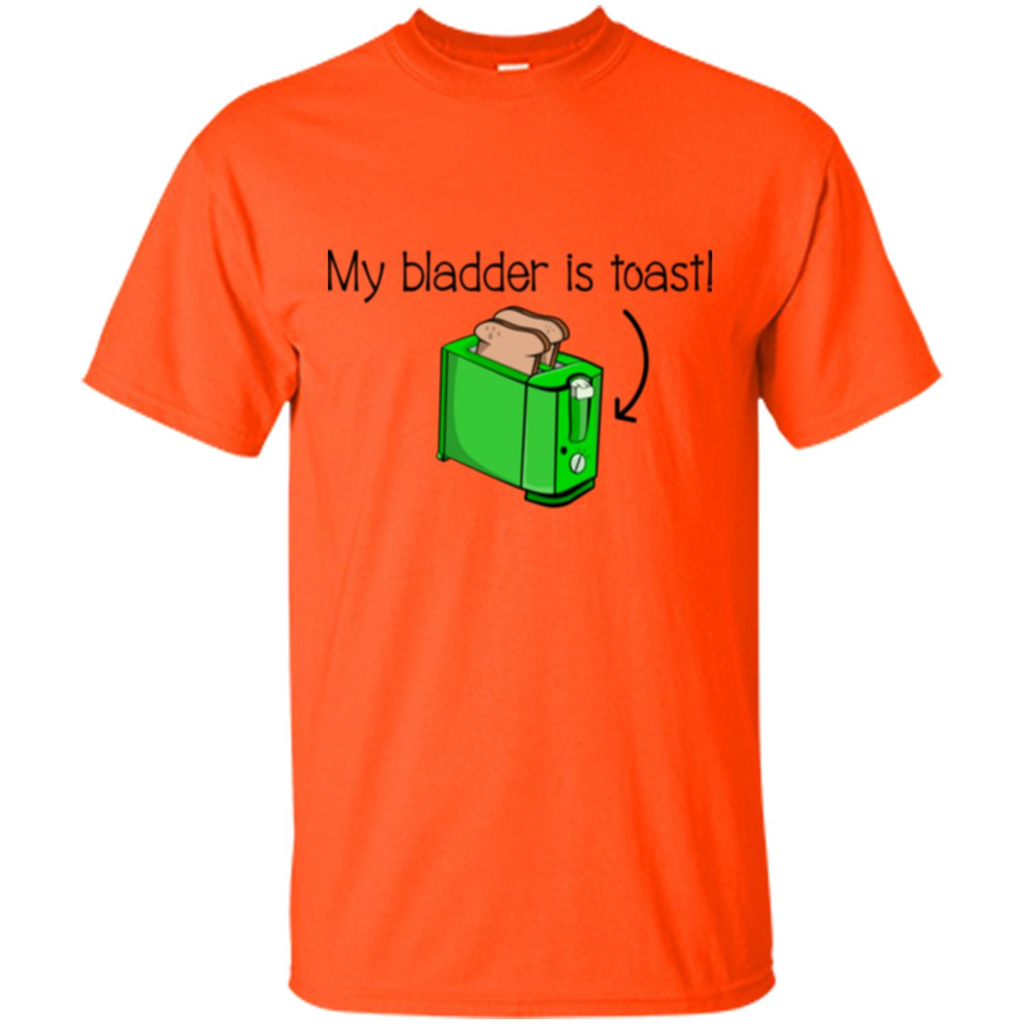 Funny Bladder Problems T-shirt Toast Orange