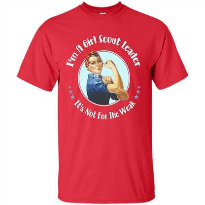 I'm A Girl Scout Leader It's Not For The Weak T-shirt Red