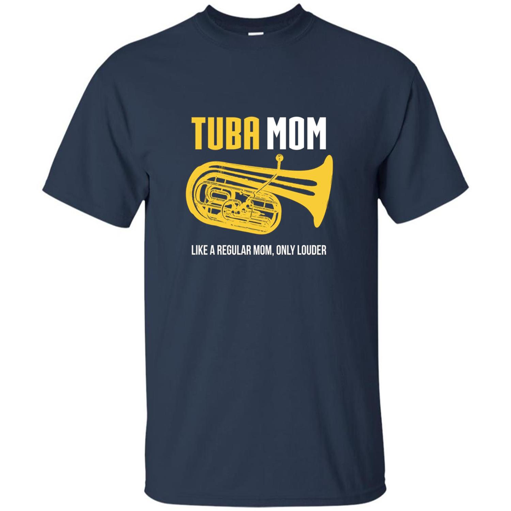 Tuba Mom T-shirt Like A Regular Mom Only Louder Navy