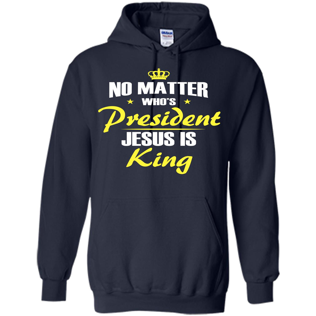 Christian T-shirt No Matter Who's President Jesus Is King Navy