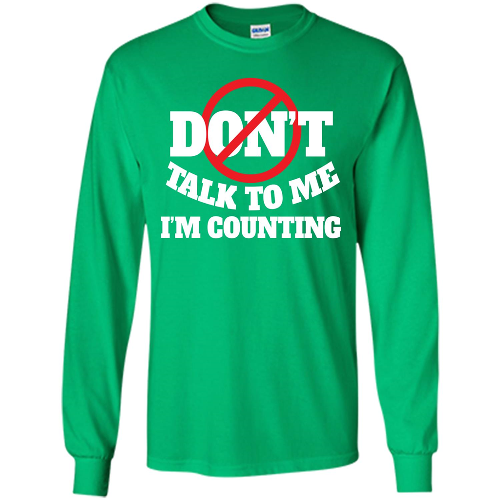 Dont Talk To Me Im Counting T-shirt Irish Green