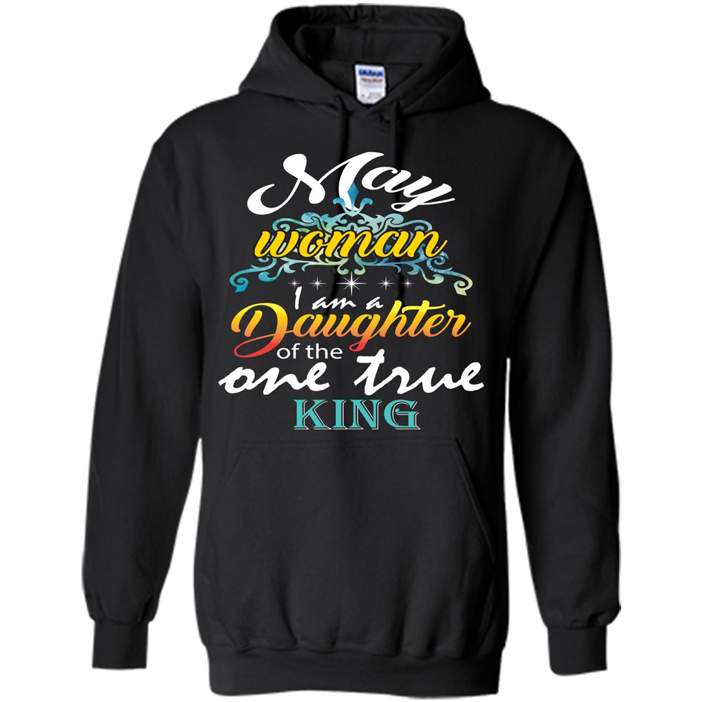 May Woman I Am A Daughter Of The One True King T-shirt Black