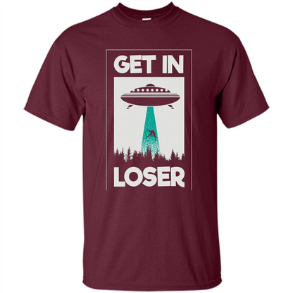 Get In Loser T-shirt Maroon