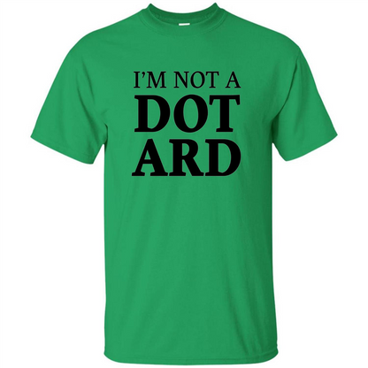 I'm Not A Dotard T-Shirt Funny Presidential T-shirt Irish Green
