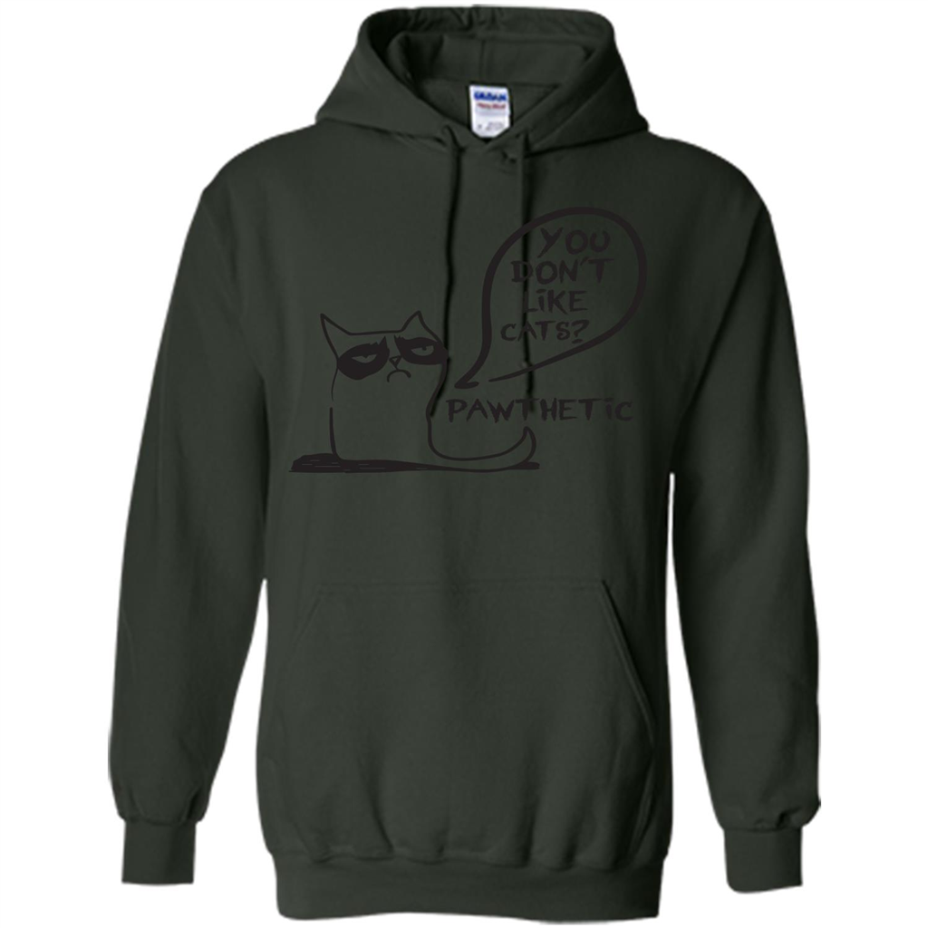 Cat Lover. You Donäó»t Like Cats. Pawthetic T-shirt Forest Green