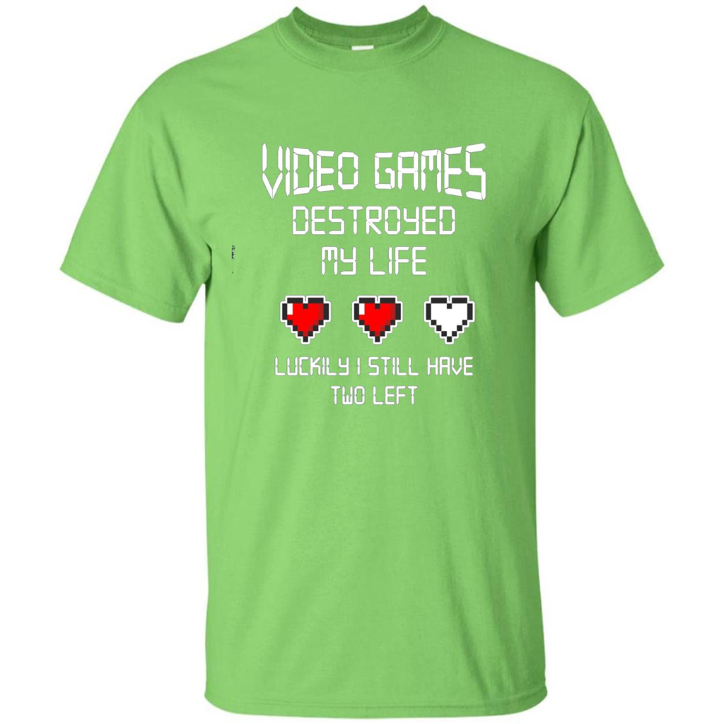Video Games Destroyed My Life T-shirt Luckily I Still Have Two Left Lime