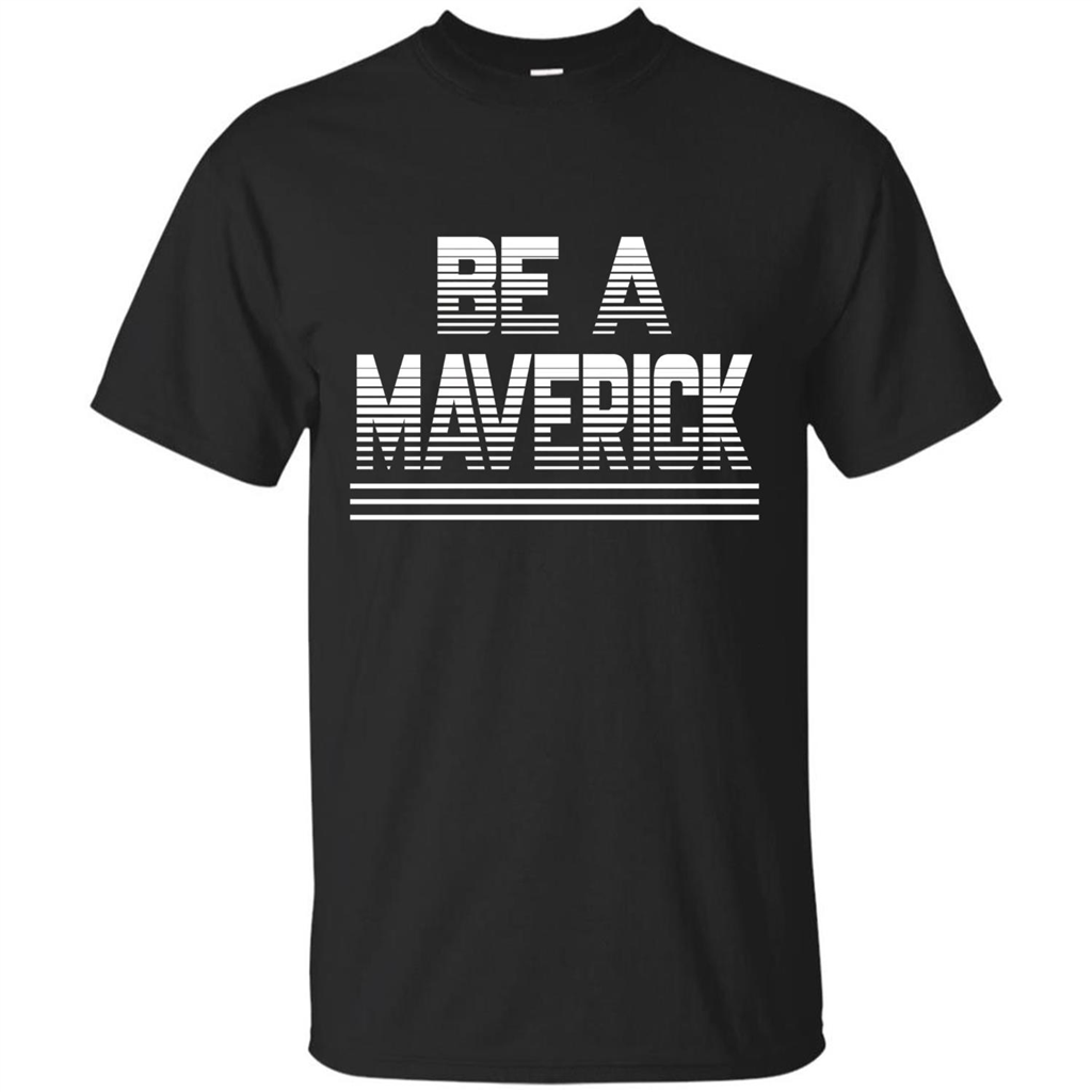 Funny Be A Maverick T-Shirt Black