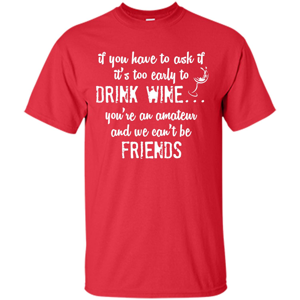 If You Have To Ask If It's Too Early To Drink Wine Red